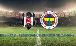 BEŞİKTAŞ - FENERBAHÇE DERBİ MAÇI NE ZAMAN? Beşiktaş - Fenerbahçe derbi maçı saat kaçta hangi kanalda canlı yayınlanacak?