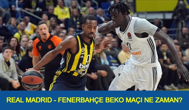 REAL MADRID - FENERBAHÇE BEKO MAÇI NE ZAMAN? Real Madrid - Fenerbahçe Beko maçı hangi kanalda, saat kaçta, şifresiz mi?