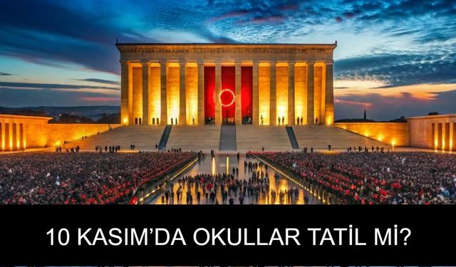 10 KASIM 2025 TATİL Mİ? 10 Kasım Pazartesi günü okullar ve üniversiteler açık mı kapalı mı? Kamu kurumlarında ve özel iş