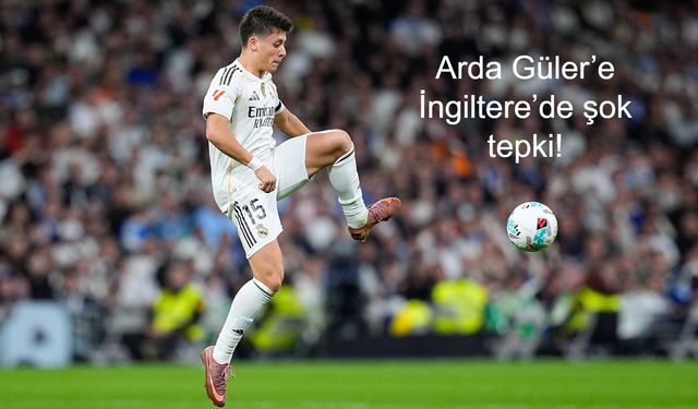 Arda Güler’e İngiltere’de şok tepki! Neden yuhaladılar, sebebi neydi?