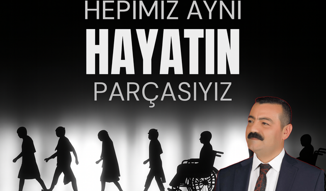 Ökkeş Aksoy’dan 3 Aralık’ta Yürekten Çağrı: “Engelleri Birlikte Aşacak Güce Sahibiz”