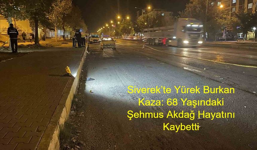 Siverek’te Yürek Burkan Kaza: 68 Yaşındaki Şehmus Akdağ Hayatını Kaybetti