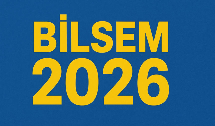 2026 BİLSEM SINAV TARİHİ: BİLSEM başvurusu ne zaman sona erecek, giriş belgesi ne zaman yayınlanacak?