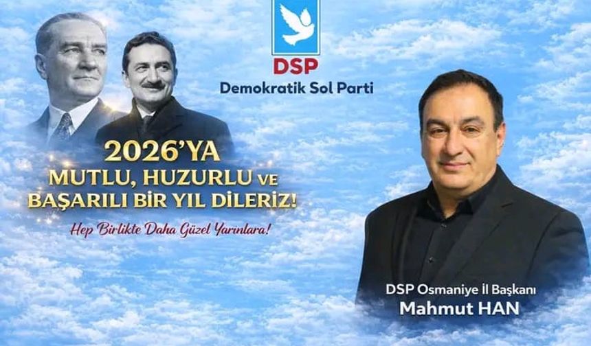 DSP Osmaniye İl Başkanı Mahmut Han’dan 2026 Mesajı: Barış, Huzur ve Tam Bağımsız Türkiye Vurgusu
